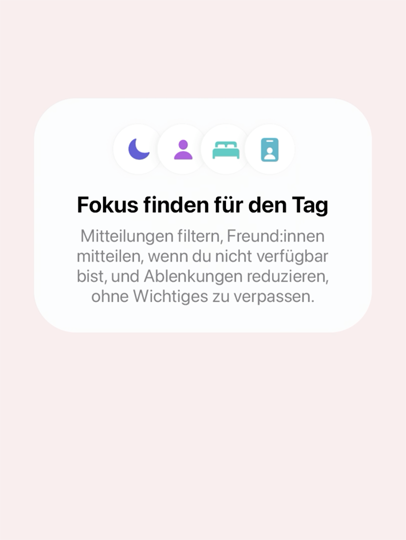 “Pop-up Fenster „Fokus finden für den Tag“ auf dem Bildschirm mit dem Text „Mitteilungen filtern, Freund:innen mitteilen, wenn du nicht verfügbar bist, und Ablenkungen reduzieren, ohne Wichtiges zu verpassen“.