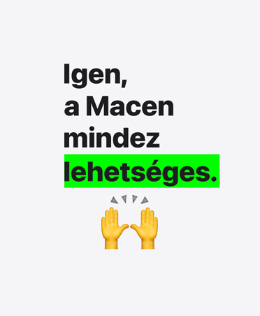 Igen, a Macen mindez lehet­séges