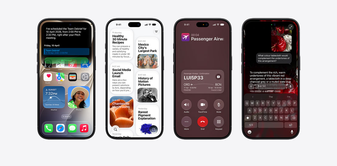 Four iPhone 18 Pro models, close-up front exteriors, each displaying various iOS features. From left to right, iPhone 18 Pro, screen displaying a team debrief being scheduled by Siri AI, iPhone 18 Pro, screen displaying the Siri App, grid of cards representing past interactions, featuring topics like “Healthy 30 Minute Recipes,” “Mexico City Largest Park” with an accompanying image, and “Social Media Launch Email”, iPhone 18 Pro, screen displays an active phone call with “Passenger Airways” with a Call Context card on the bottom of the screen with relevant flight confirmation details, including the booking code, route from JFK to RAK, and flight times, with a note indicating the information was “Found in Mail”, iPhone 18 Pro, screen displays a conversation with Siri AI, asking about the color of a tablecloth.